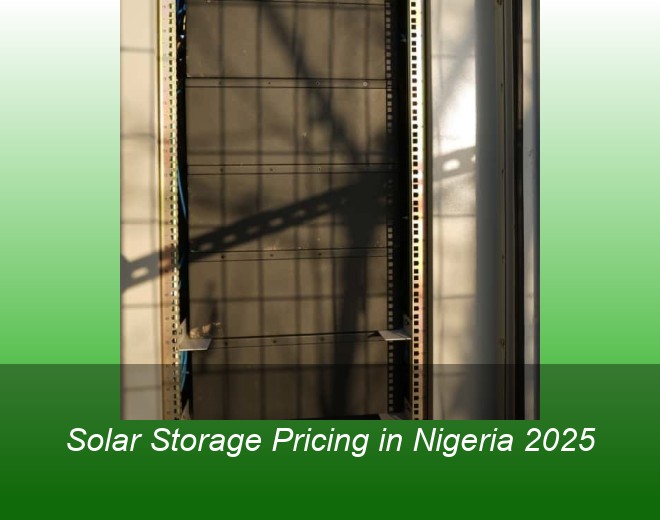 Solar Storage Pricing in Nigeria 2025